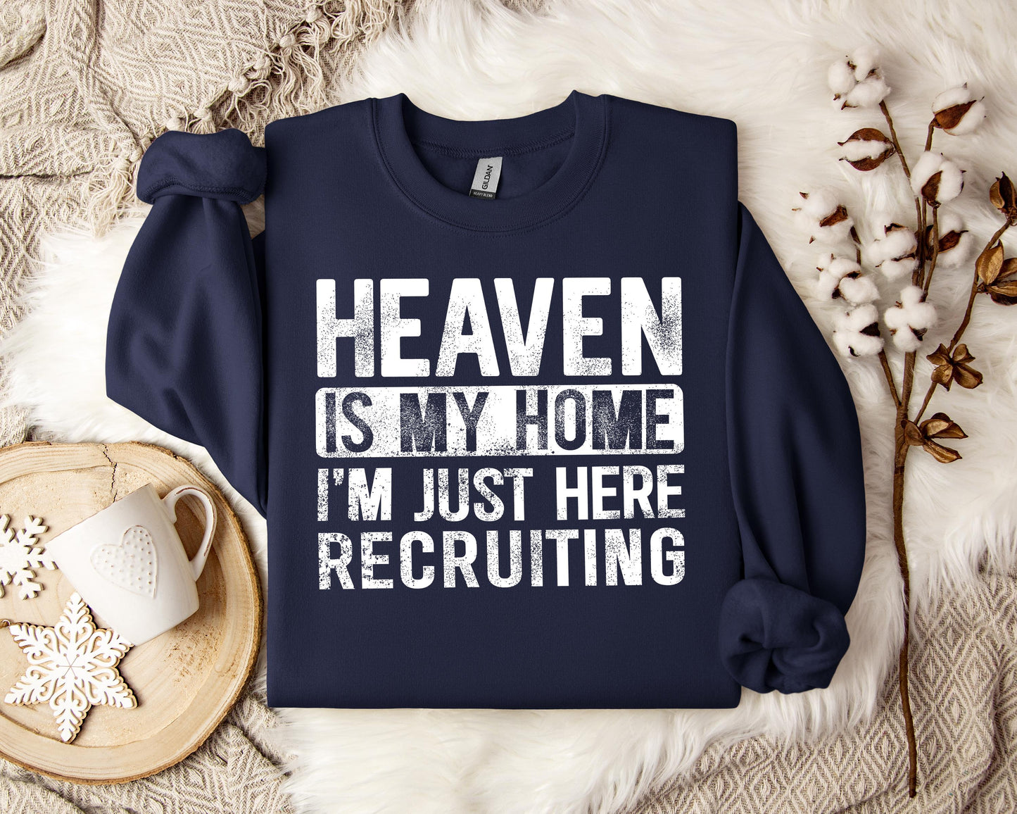 Heaven Is My Home I'm Just Here Recruiting Sweatshirt