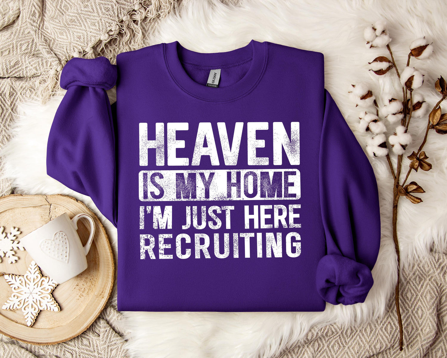 Heaven Is My Home I'm Just Here Recruiting Sweatshirt