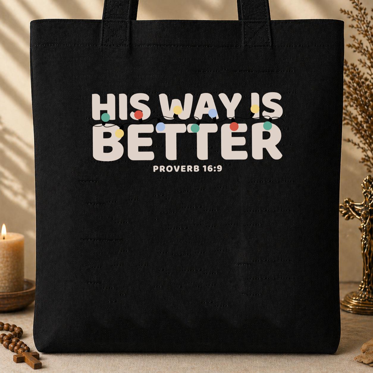His Way Is Better Proverb 16.9 Tote Bag
