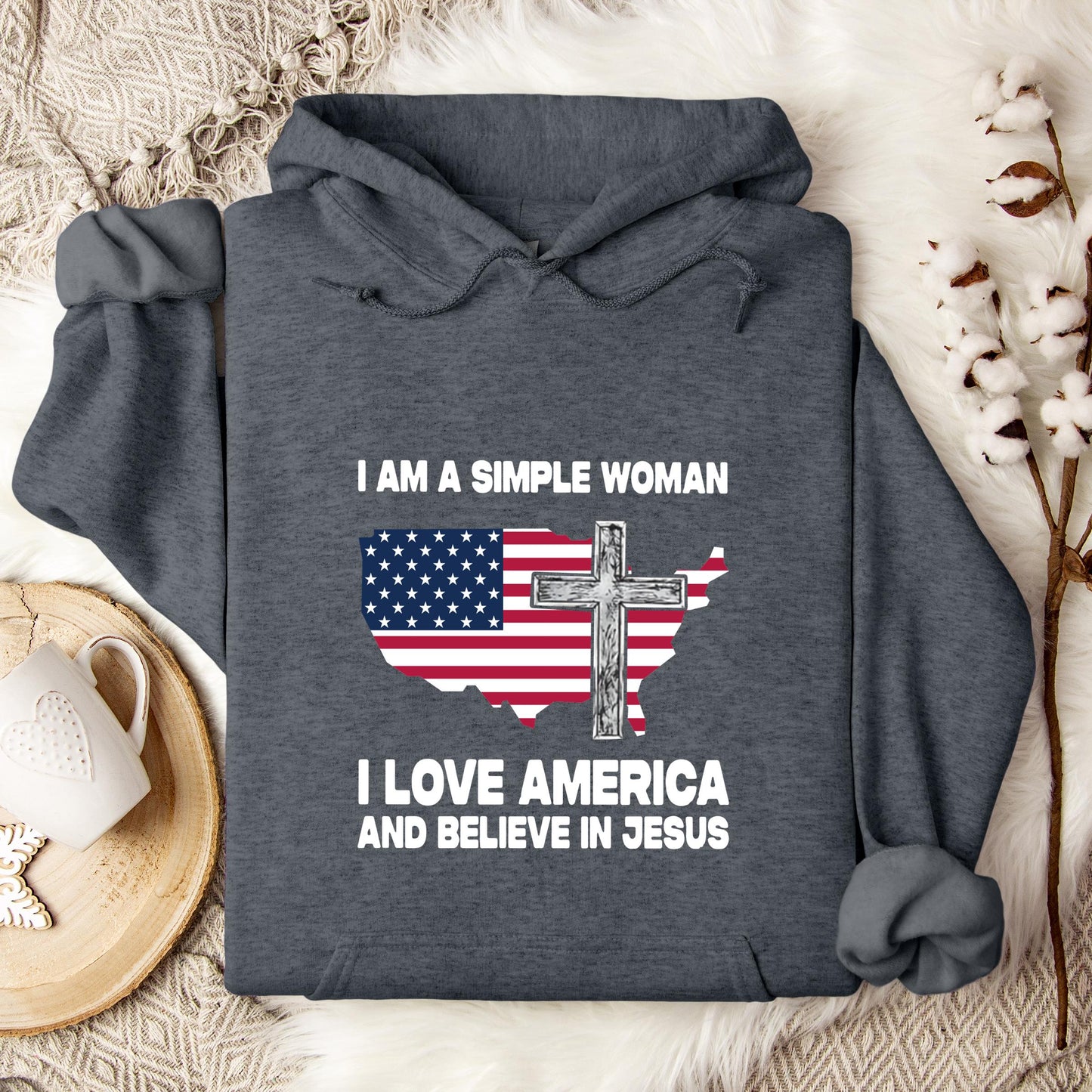 I Am A Simple Woman I Love America And Believe In Jesus Hoodie
