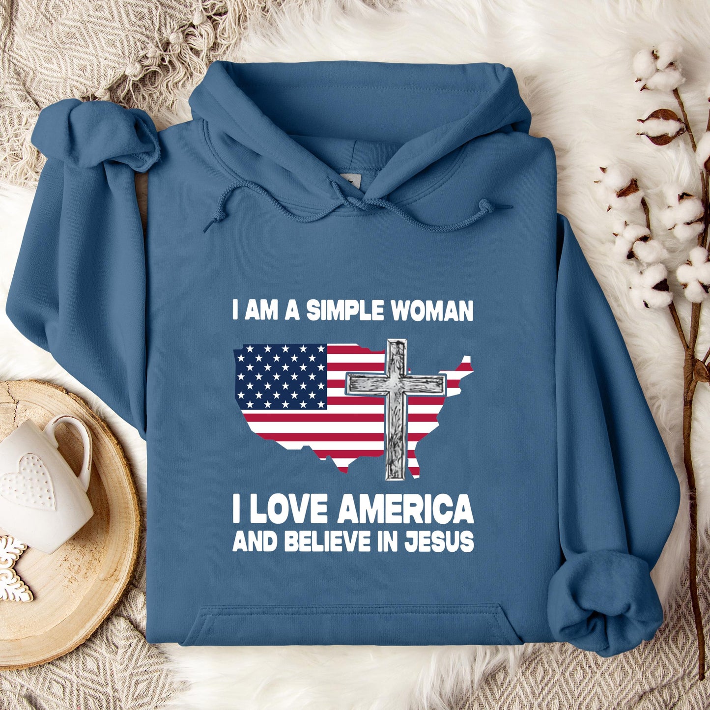 I Am A Simple Woman I Love America And Believe In Jesus Hoodie