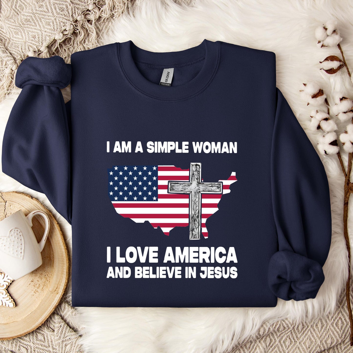 I Am A Simple Woman I Love America And Believe In Jesus Sweatshirt