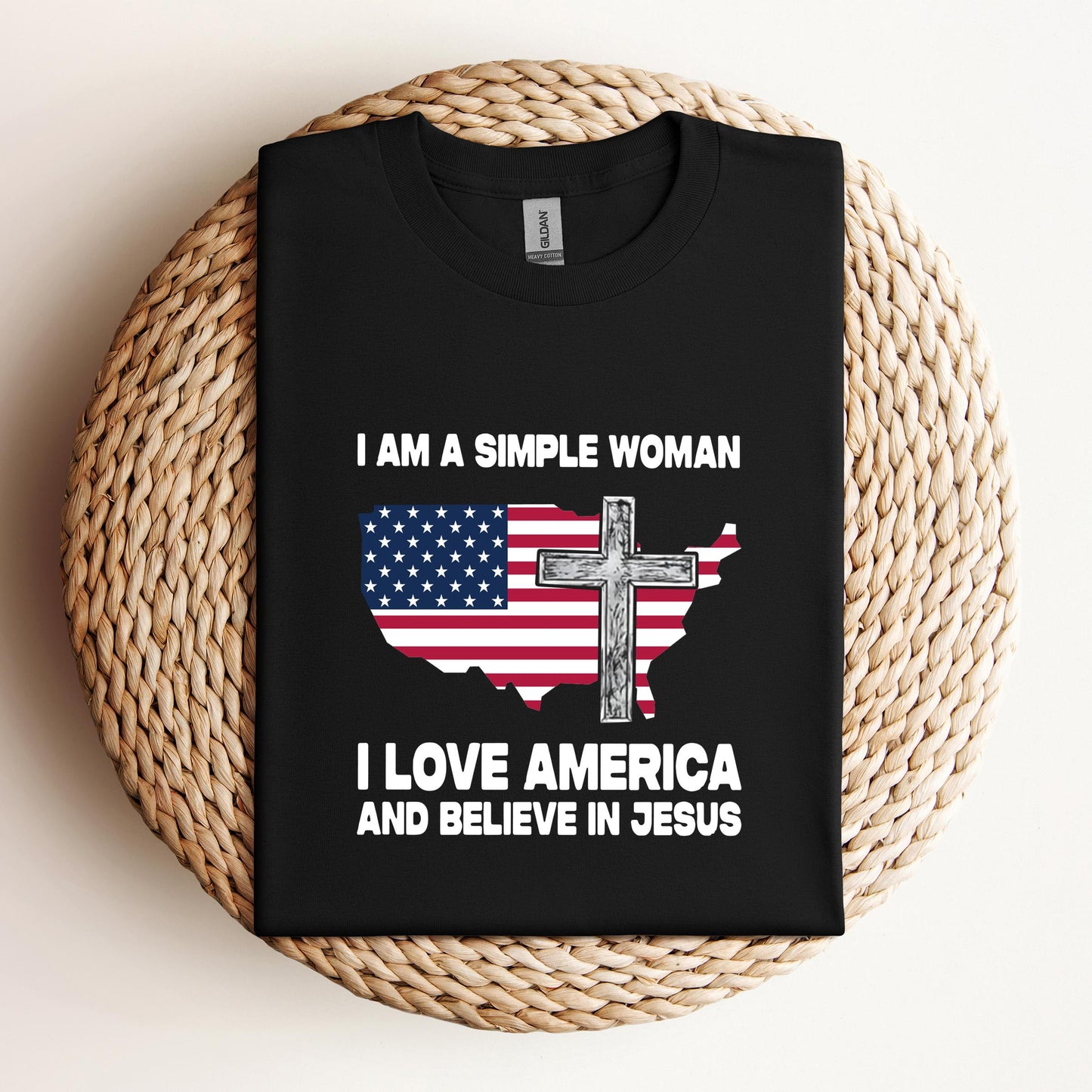 I Am A Simple Woman I Love America And Believe In Jesus