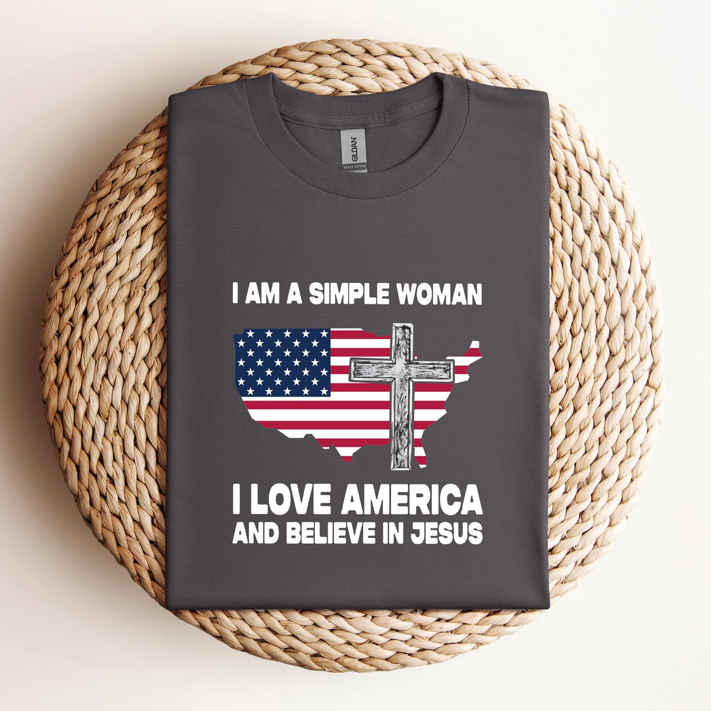I Am A Simple Woman I Love America And Believe In Jesus