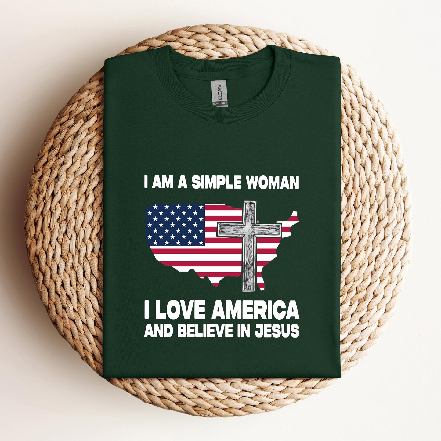 I Am A Simple Woman I Love America And Believe In Jesus