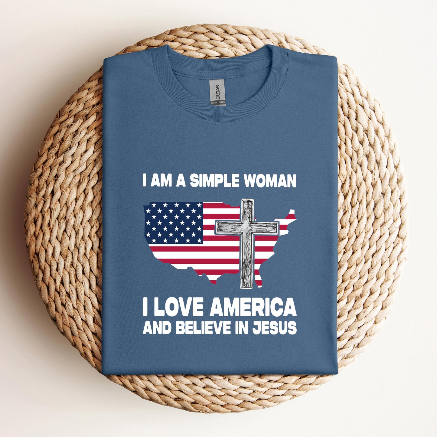 I Am A Simple Woman I Love America And Believe In Jesus