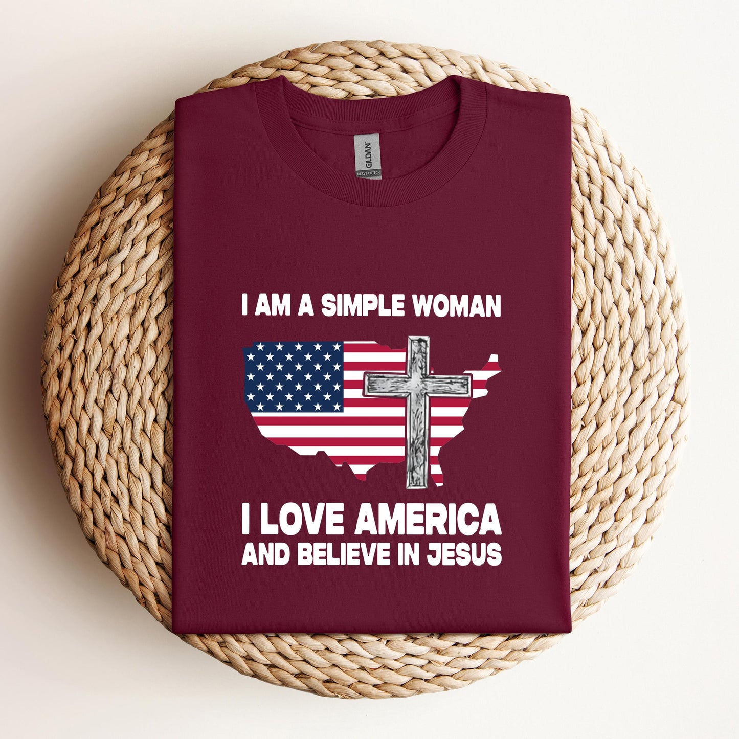 I Am A Simple Woman I Love America And Believe In Jesus
