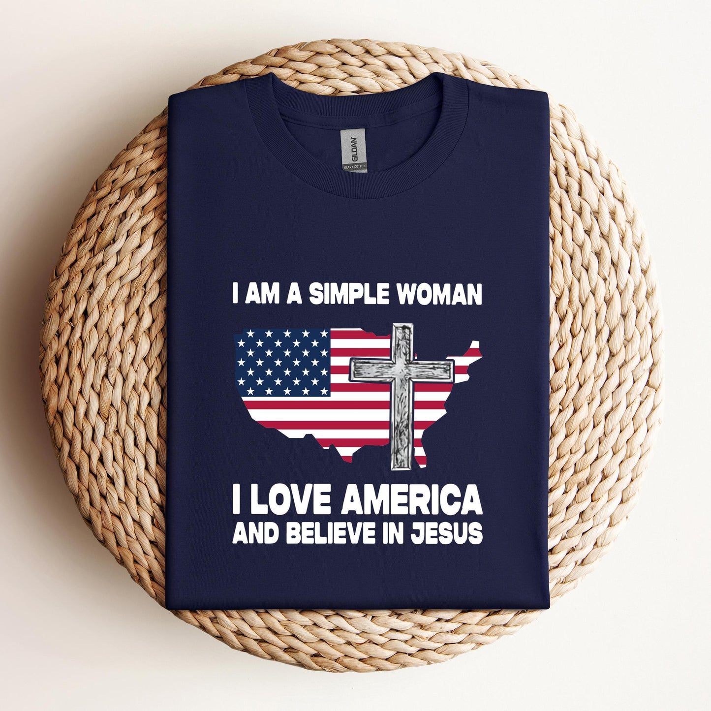 I Am A Simple Woman I Love America And Believe In Jesus