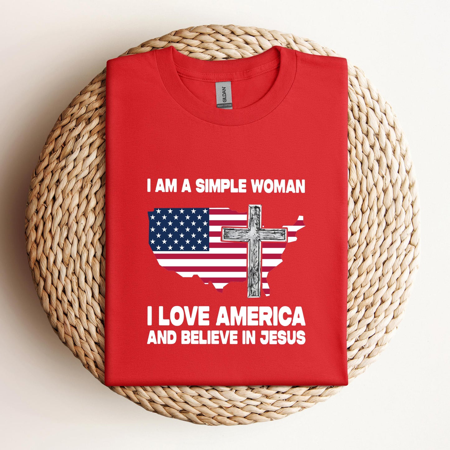 I Am A Simple Woman I Love America And Believe In Jesus