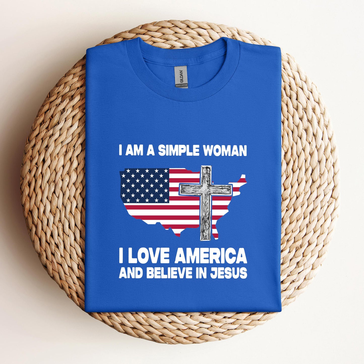 I Am A Simple Woman I Love America And Believe In Jesus