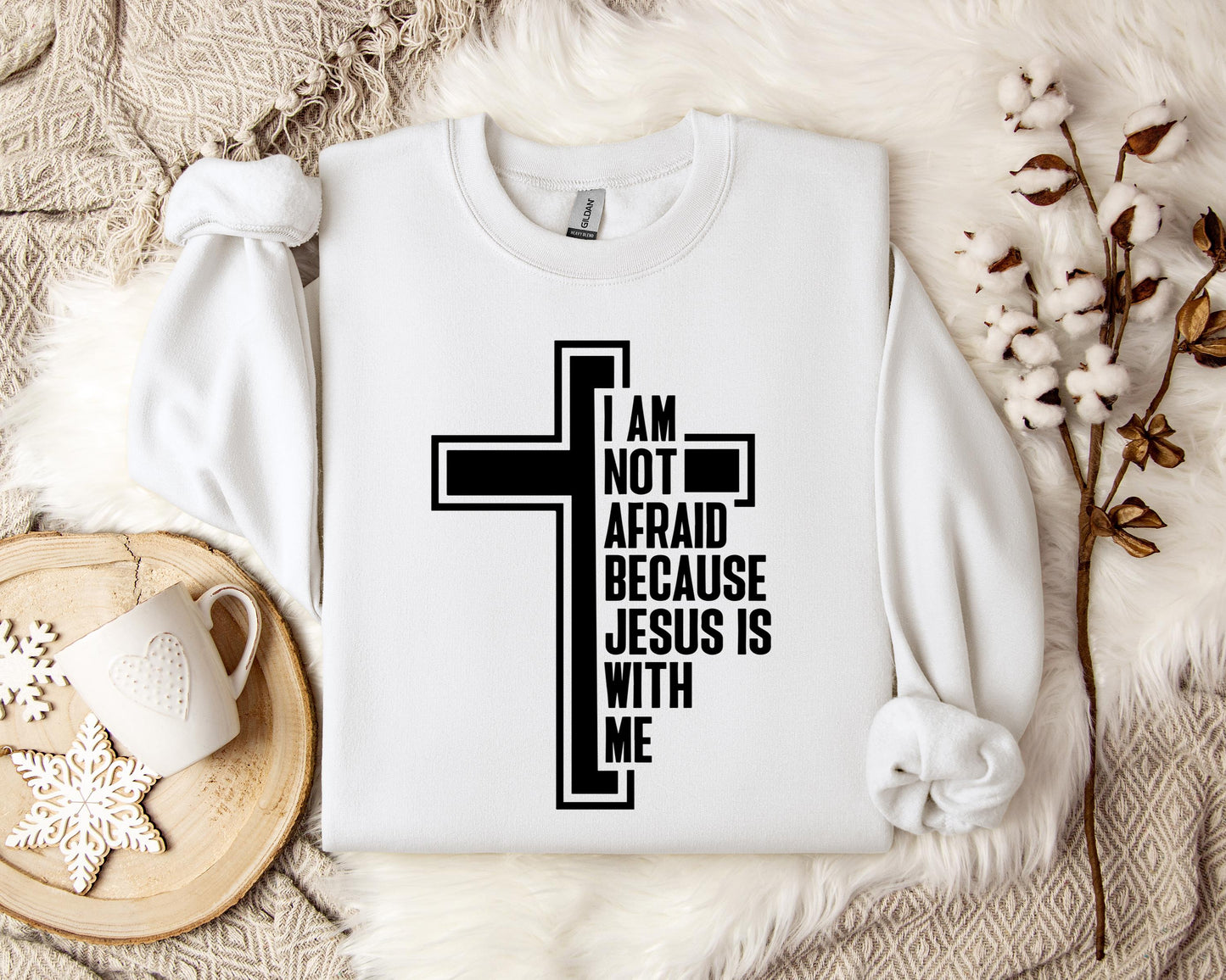 I Am Not Afraid Because Jesus Is With Me Cross Sweatshirt