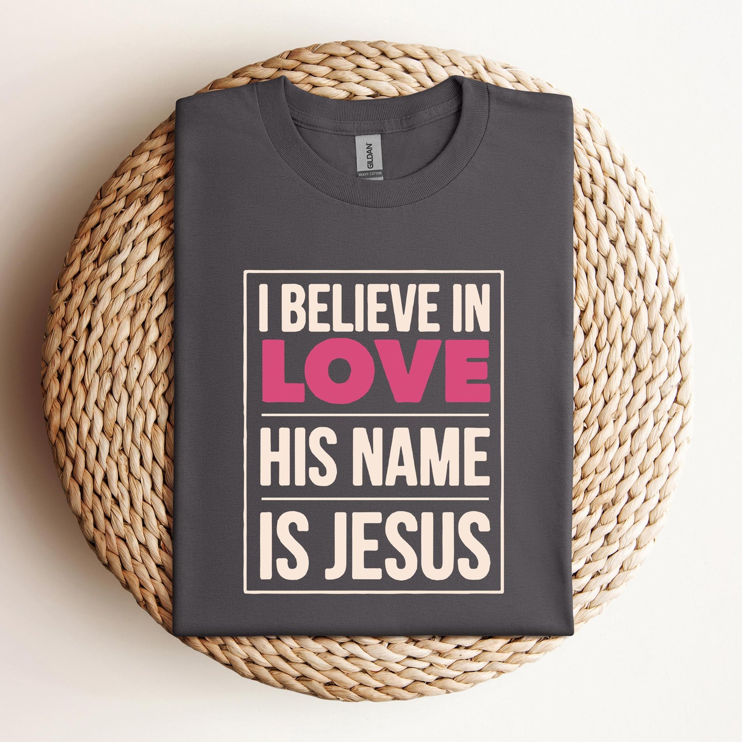 I Believe In Love His Name Is Jesus