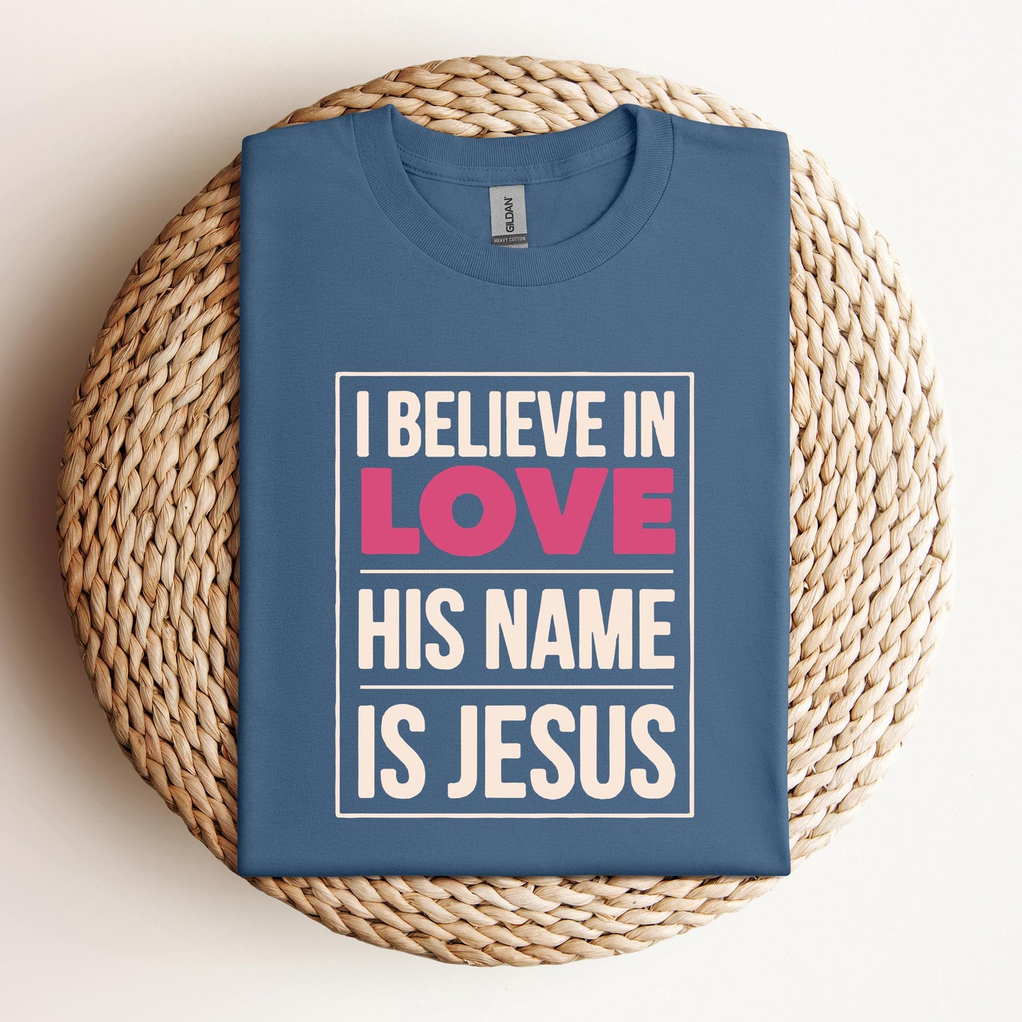 I Believe In Love His Name Is Jesus