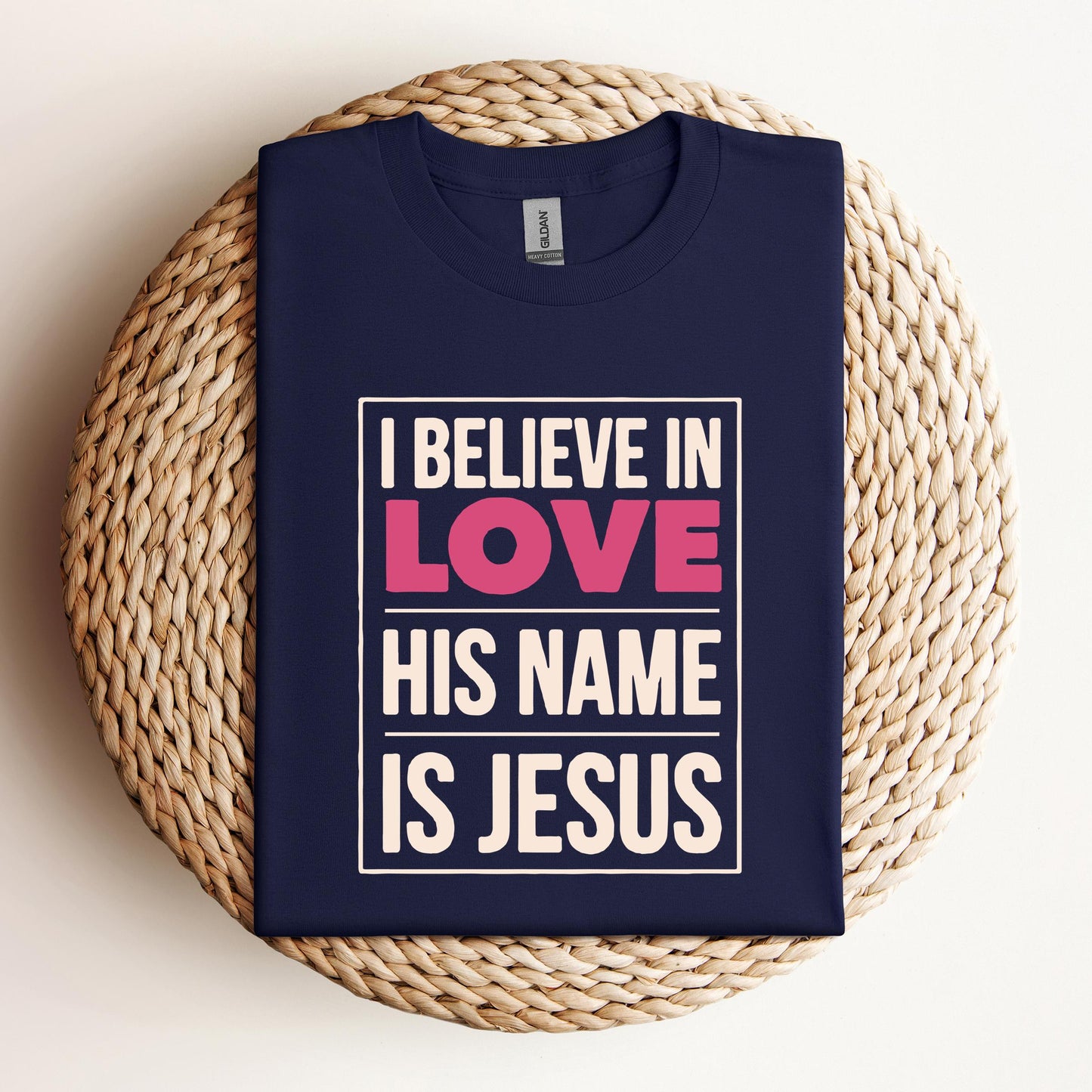I Believe In Love His Name Is Jesus
