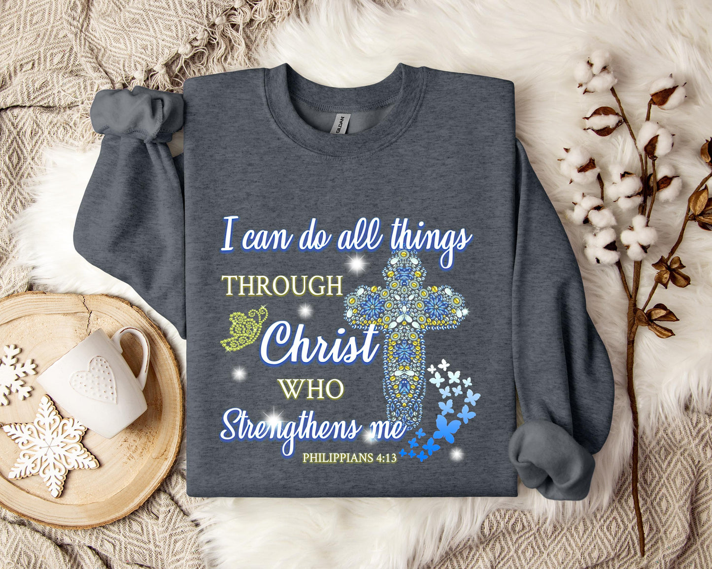 I Can Do All Things Through Chirst Philippians 4.13 Sweatshirt