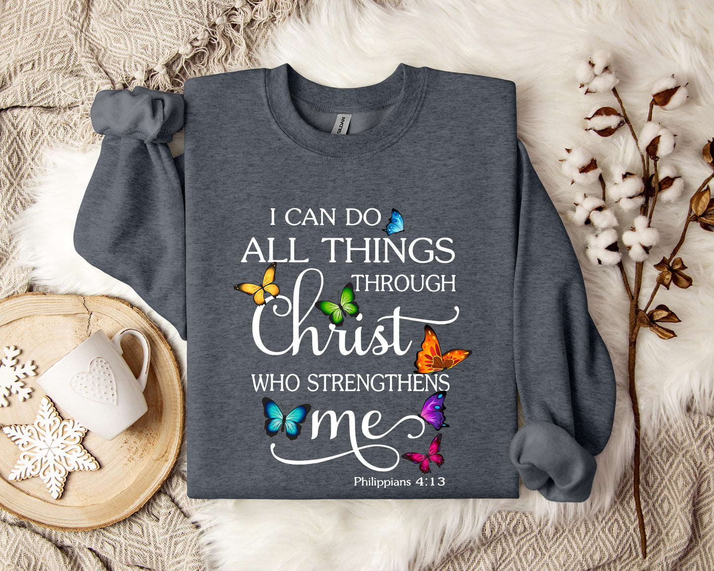 I Can Do All Things Through Christ Who Strengthens Me Sweatshirt