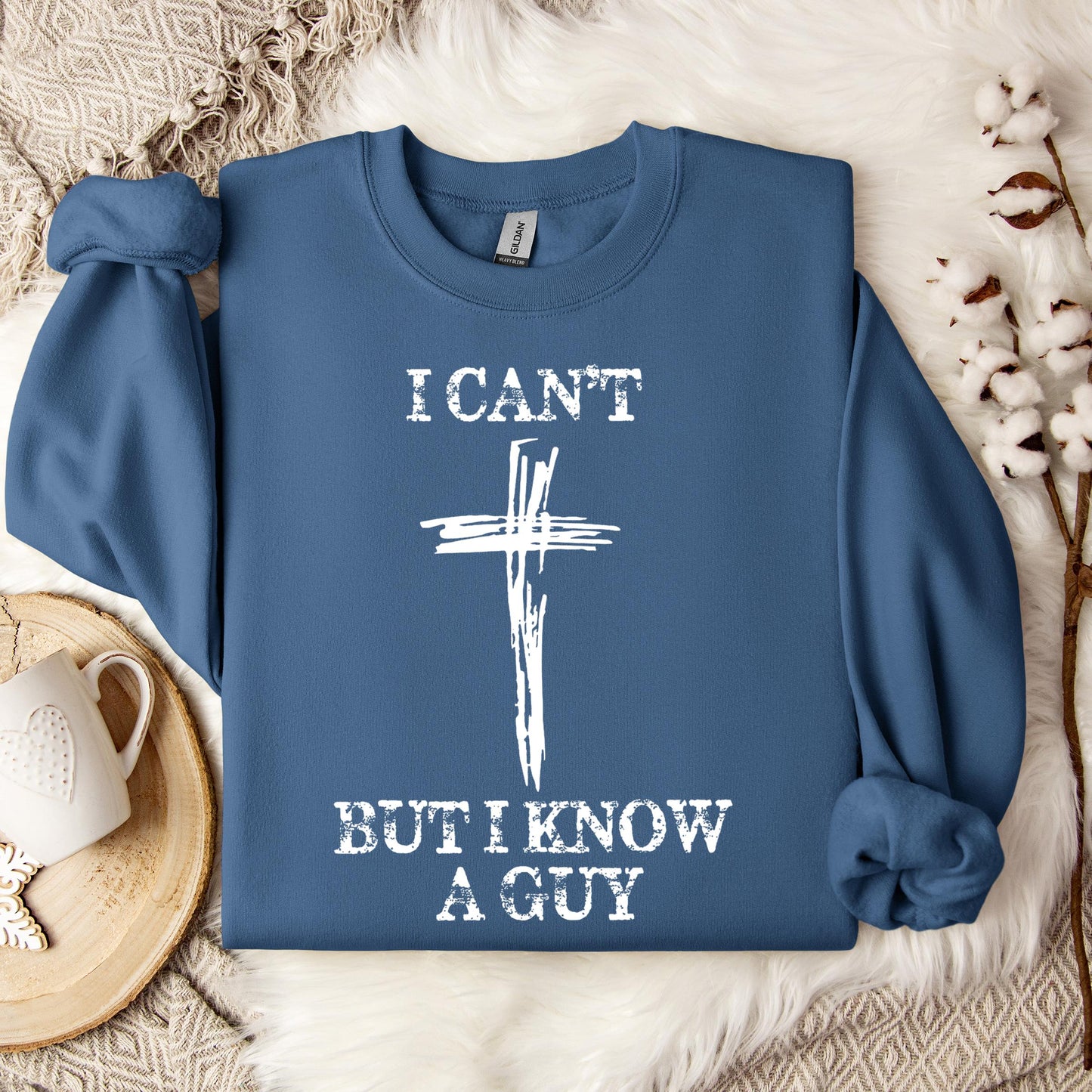I Can't But I Know A Guy 03 Sweatshirt