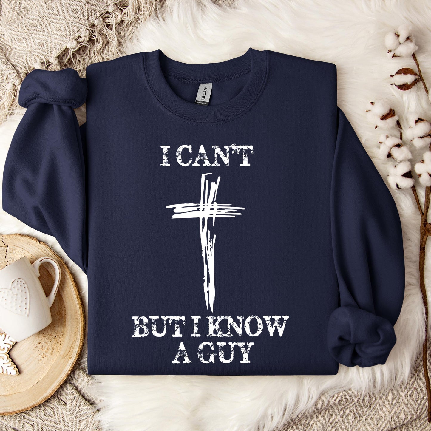 I Can't But I Know A Guy 03 Sweatshirt