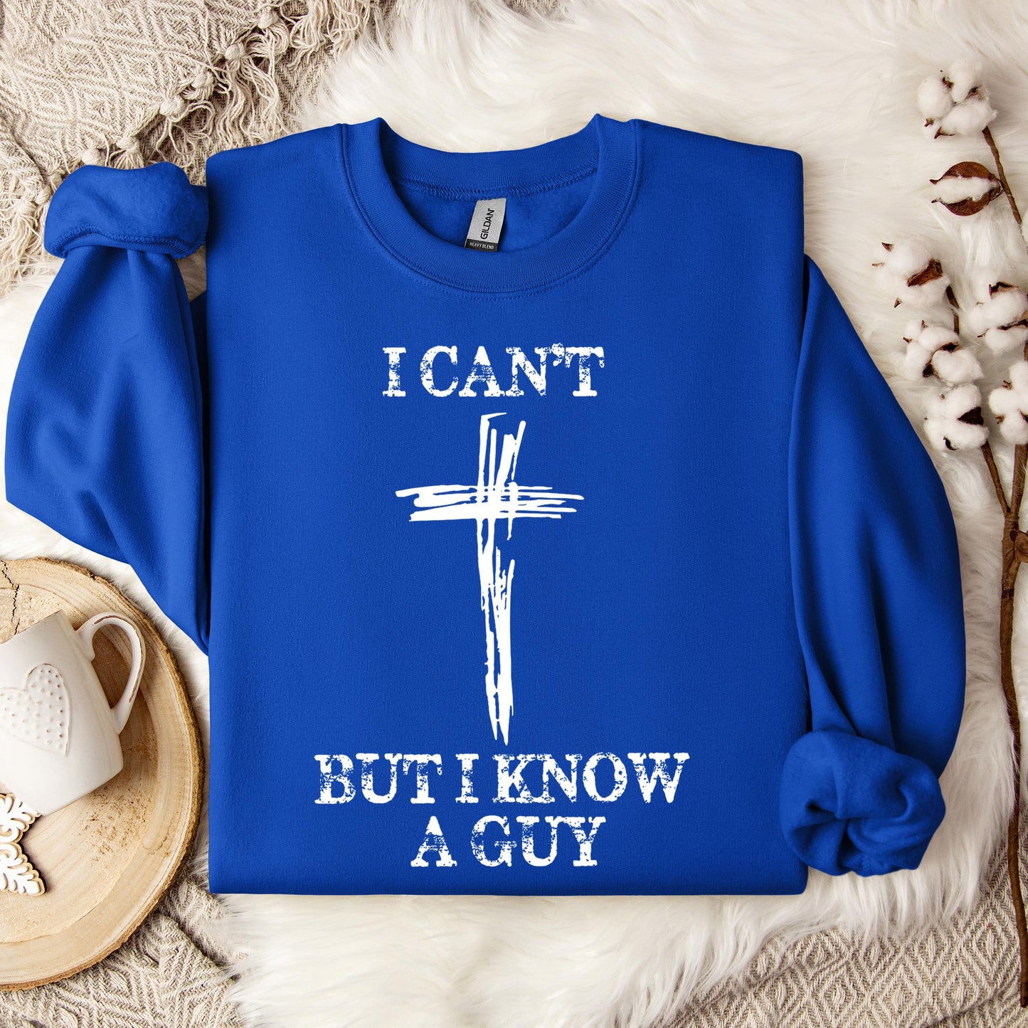 I Can't But I Know A Guy 03 Sweatshirt