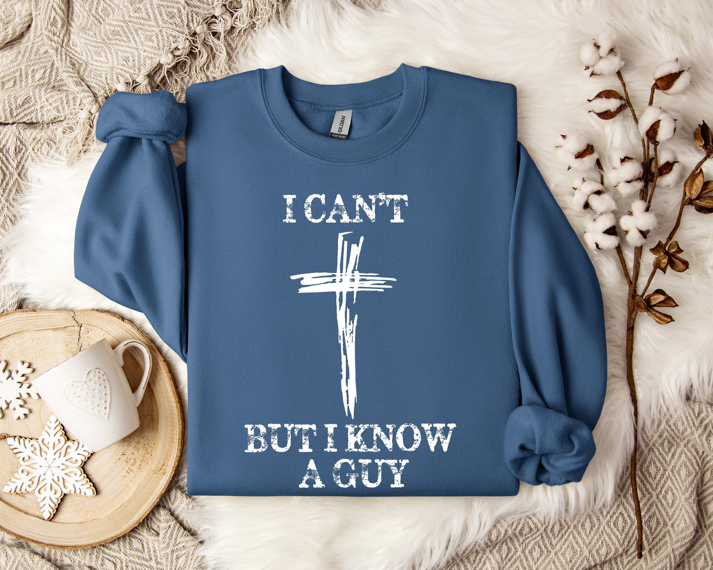 I Can't But I Know A Guy Sweatshirt