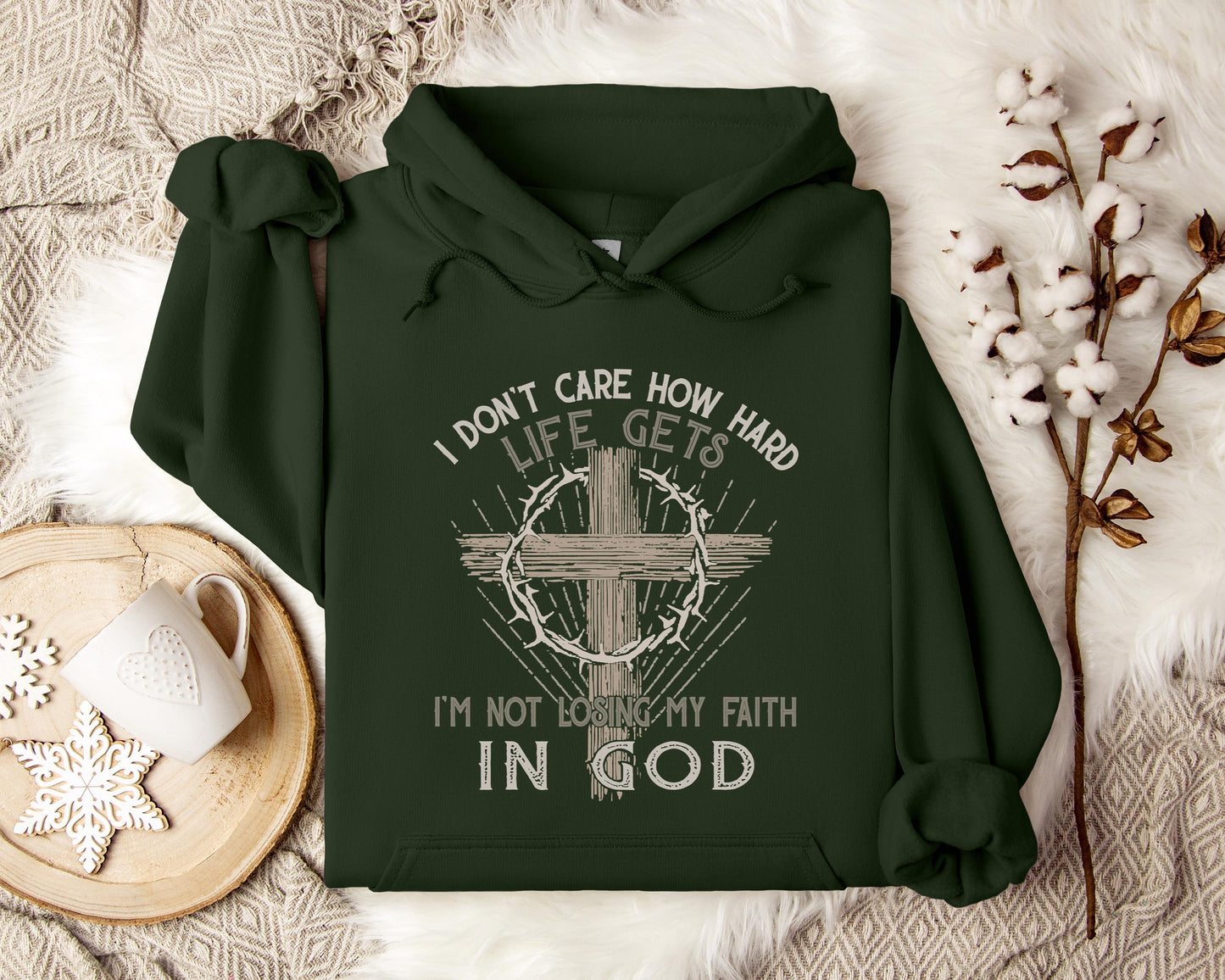 I Don't Care How Hard Life Gets I'm Not Losing My Faith In God Hoodie