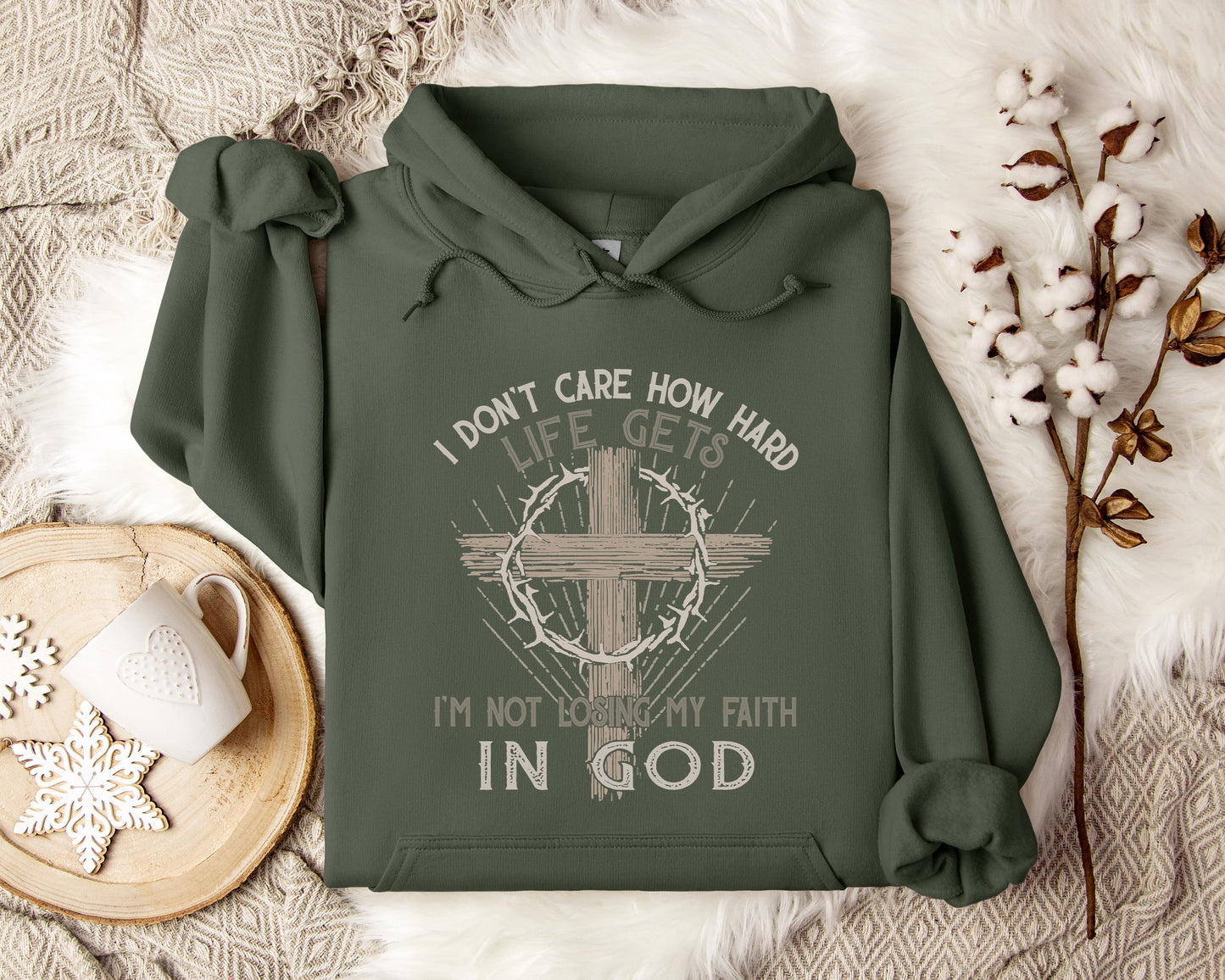 I Don't Care How Hard Life Gets I'm Not Losing My Faith In God Hoodie