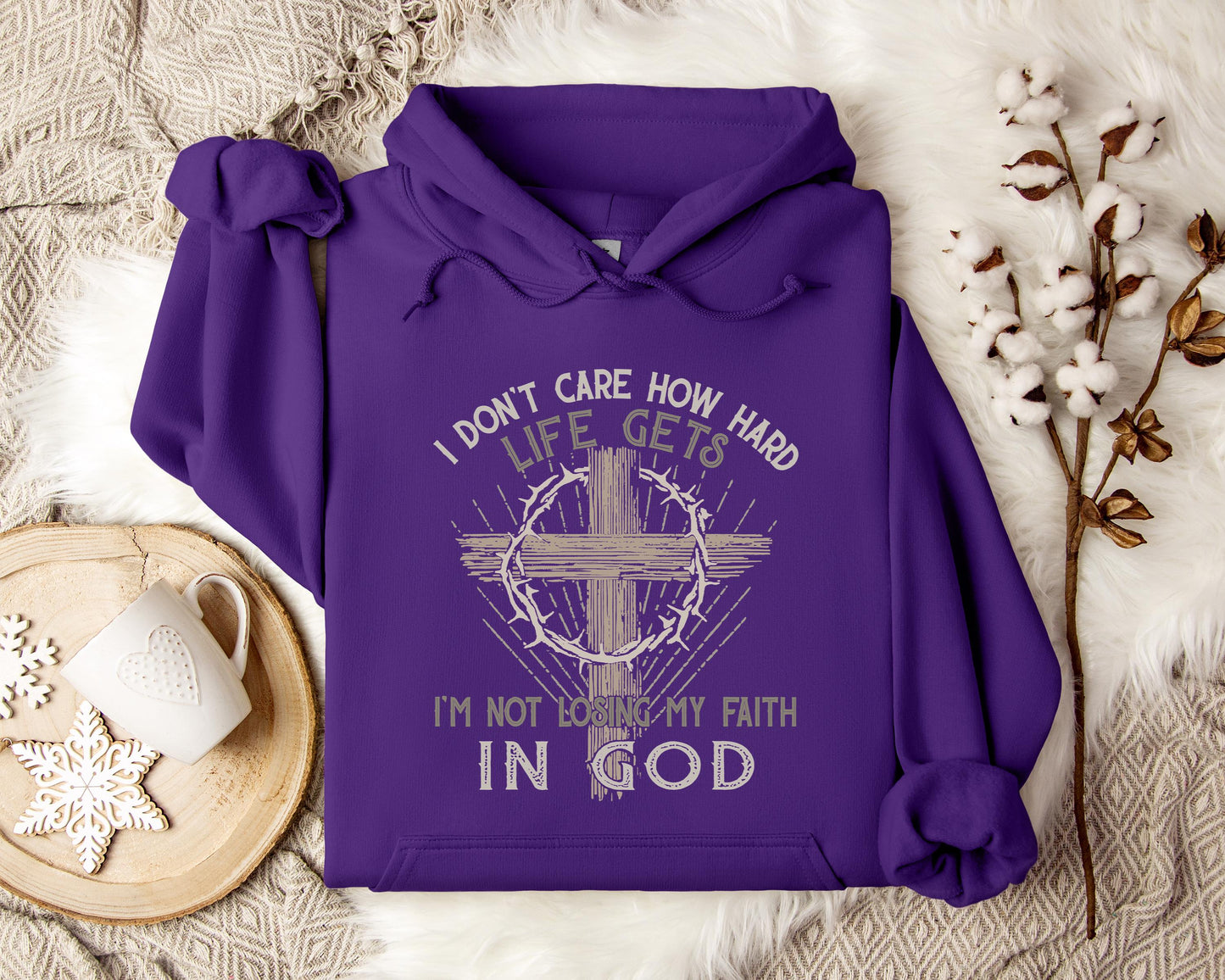 I Don't Care How Hard Life Gets I'm Not Losing My Faith In God Hoodie