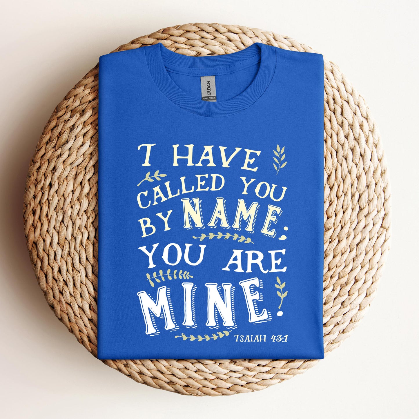 I Have Called You By Name You Are Mine Isaiah 43.1