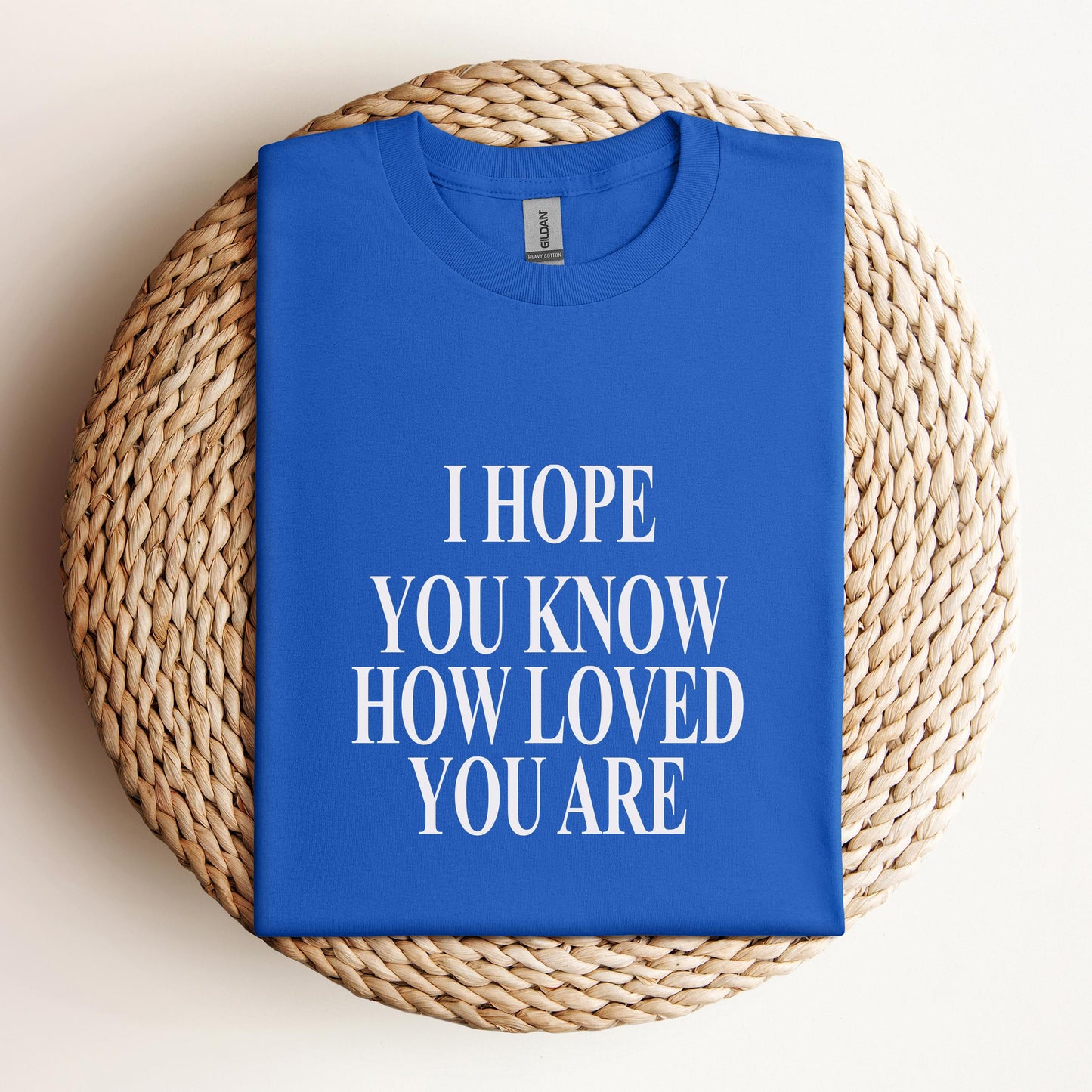 I Hope You Know How Loved You Are