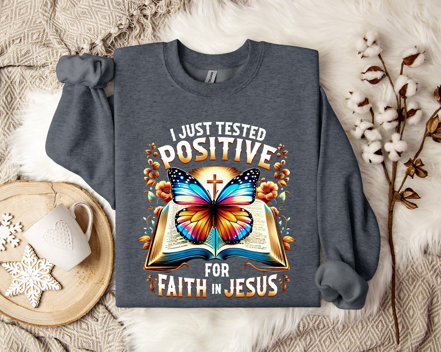 I Just Tested Positive For Faith In Jesus Sweatshirt