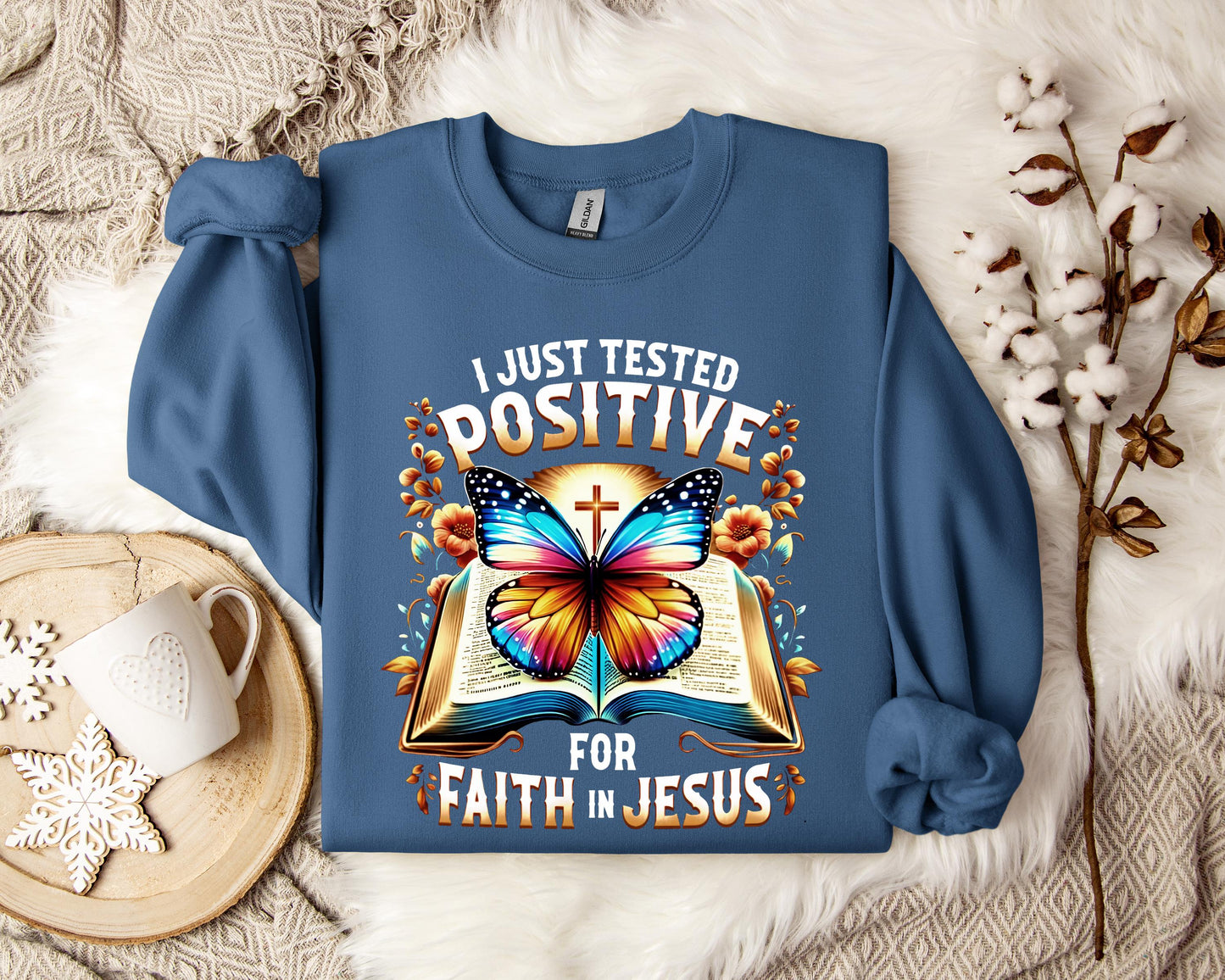 I Just Tested Positive For Faith In Jesus Sweatshirt