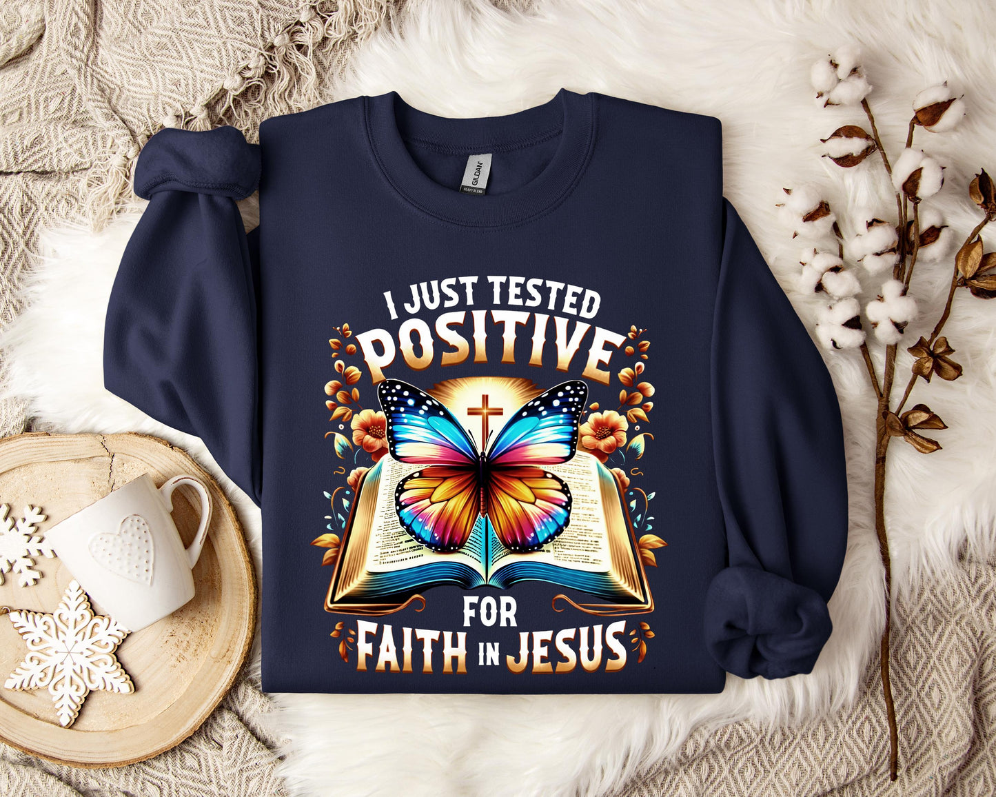 I Just Tested Positive For Faith In Jesus Sweatshirt