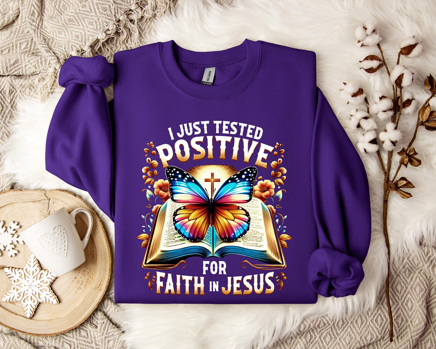 I Just Tested Positive For Faith In Jesus Sweatshirt