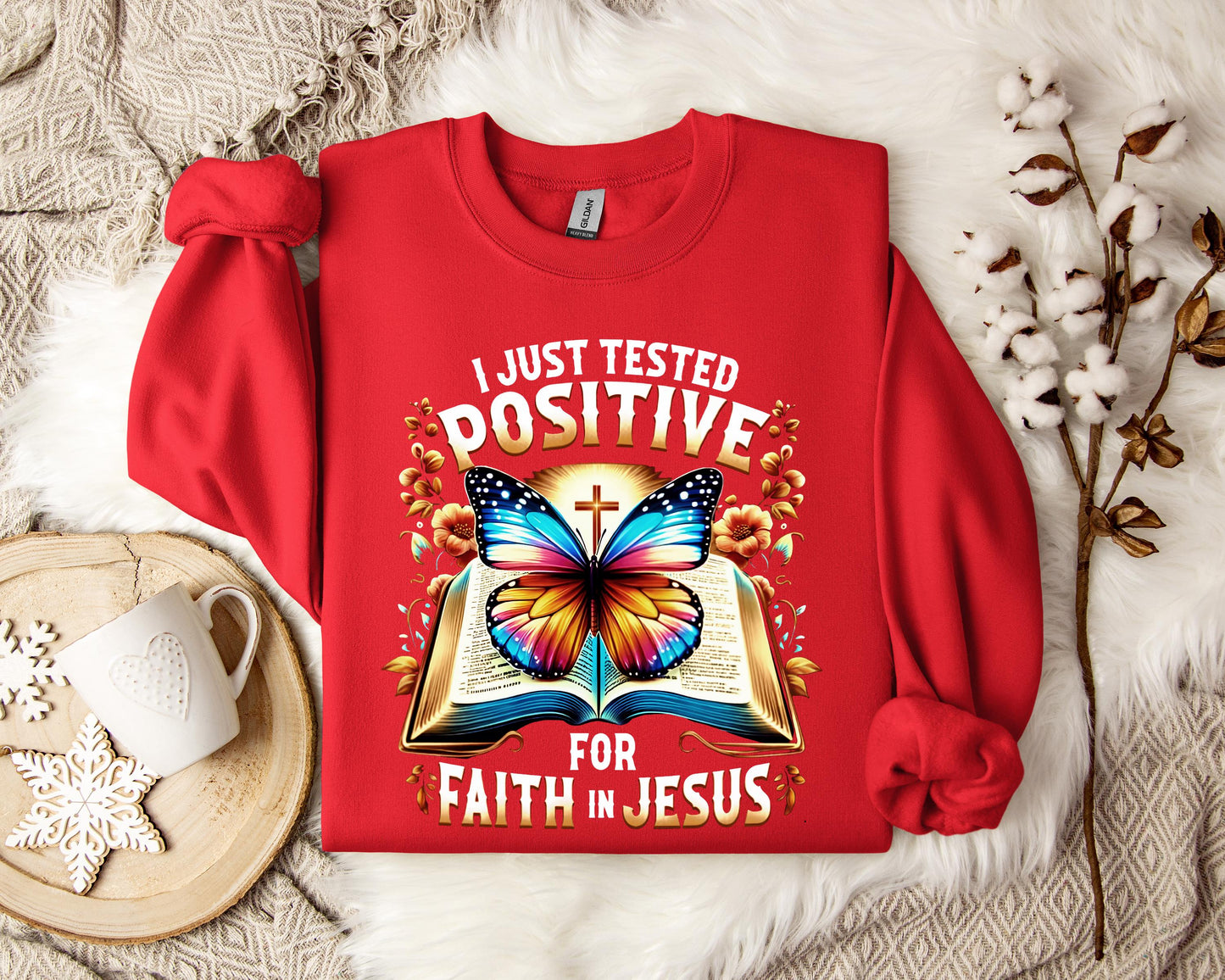 I Just Tested Positive For Faith In Jesus Sweatshirt