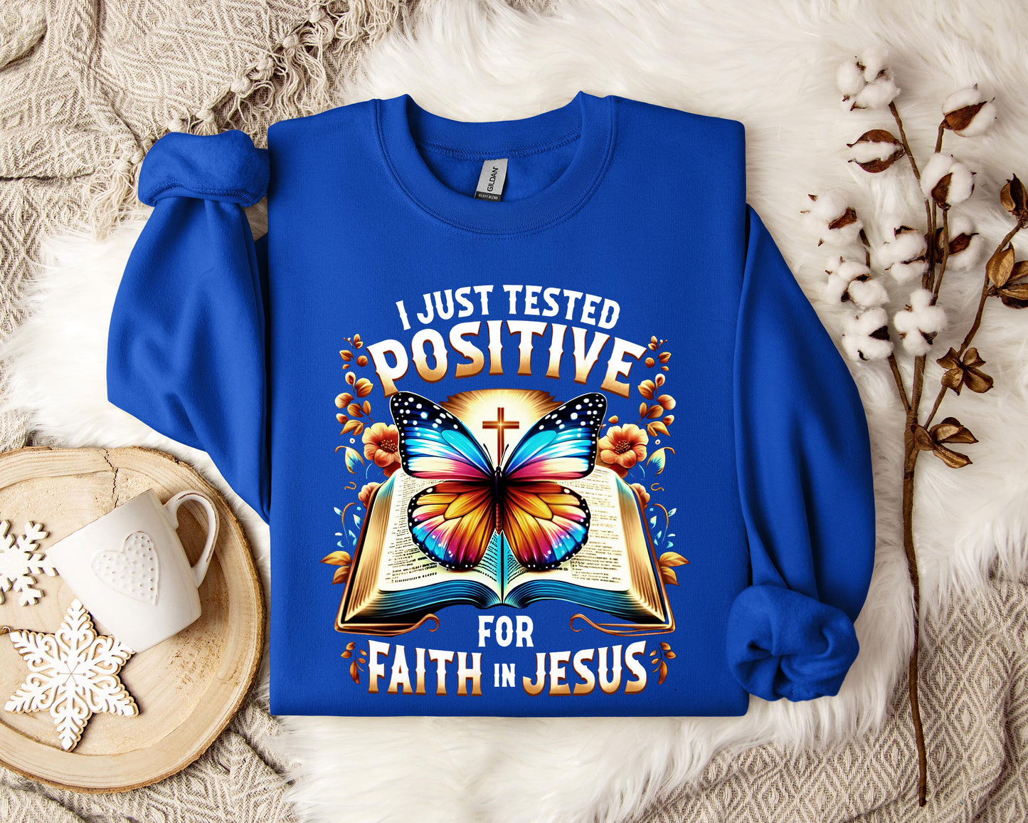 I Just Tested Positive For Faith In Jesus Sweatshirt