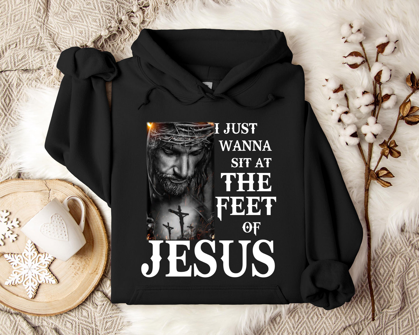 I Just Wanna Sit At The Feet Of Jesus Hoodie