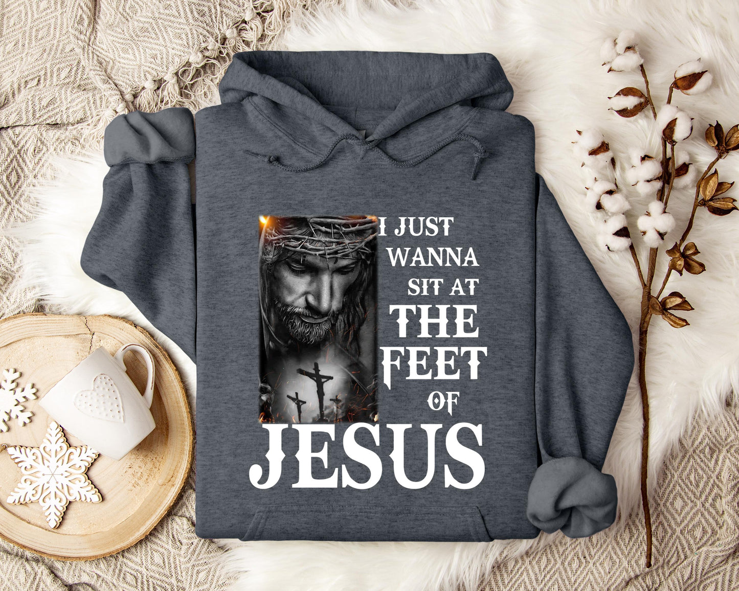 I Just Wanna Sit At The Feet Of Jesus Hoodie