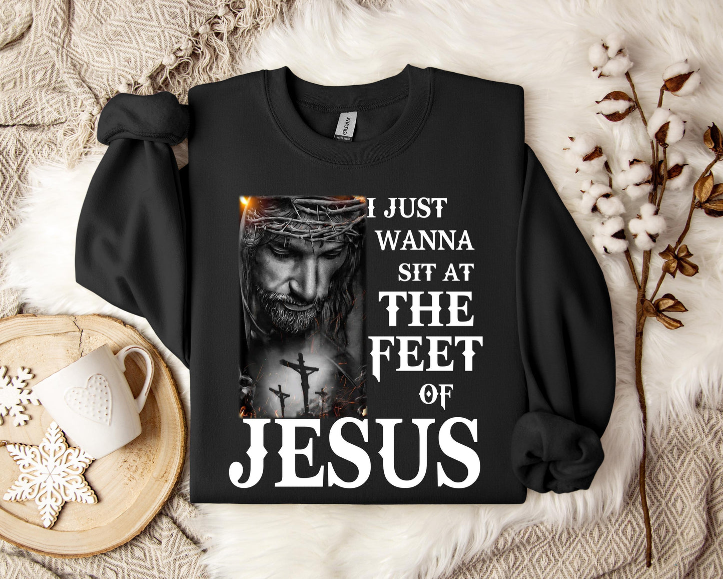 I Just Wanna Sit At The Feet Of Jesus Sweatshirt