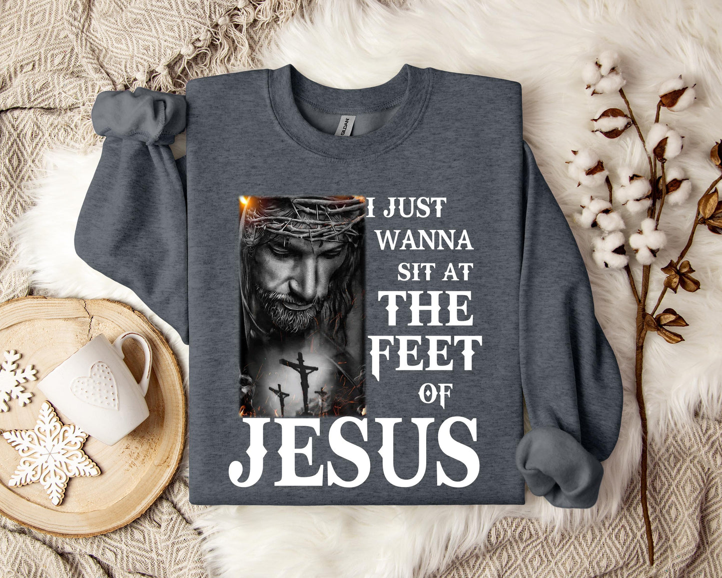 I Just Wanna Sit At The Feet Of Jesus Sweatshirt
