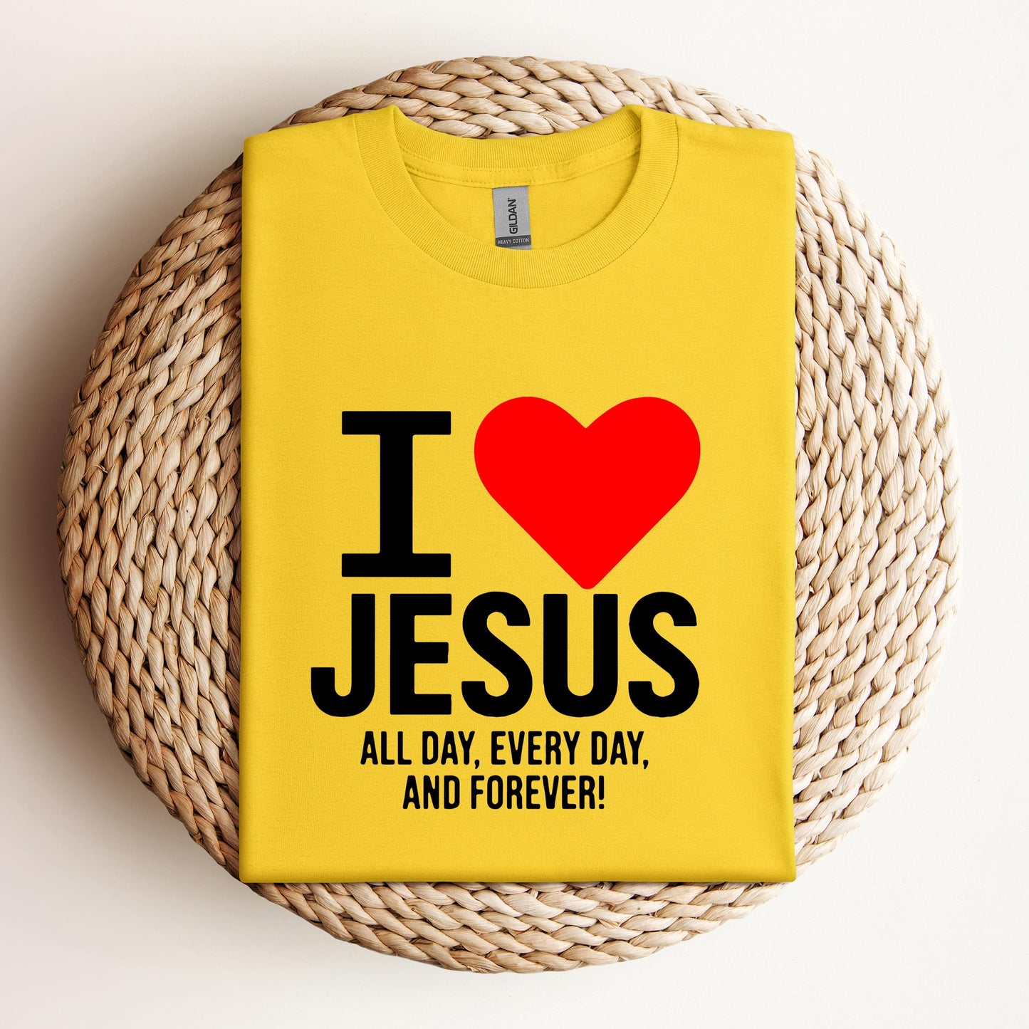 I Love Jesus All Day Every Day And Forever