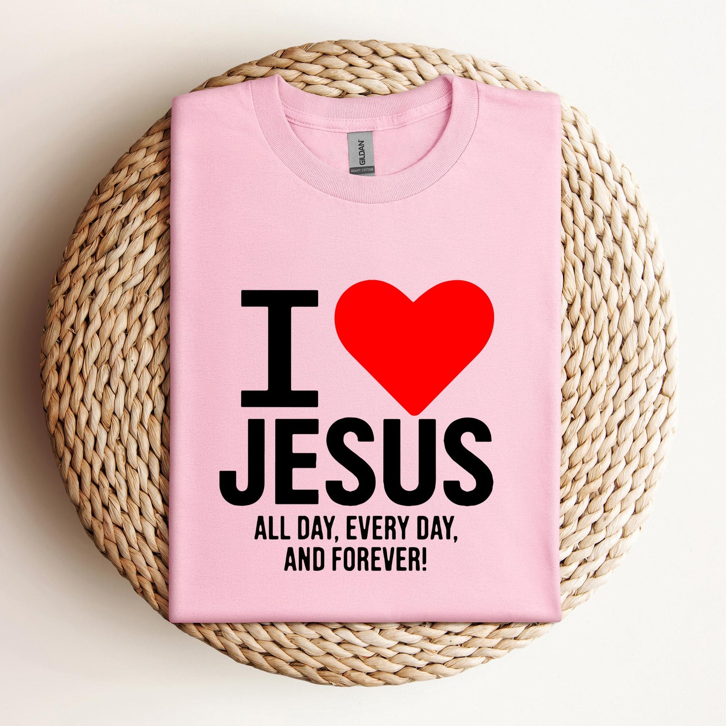 I Love Jesus All Day Every Day And Forever