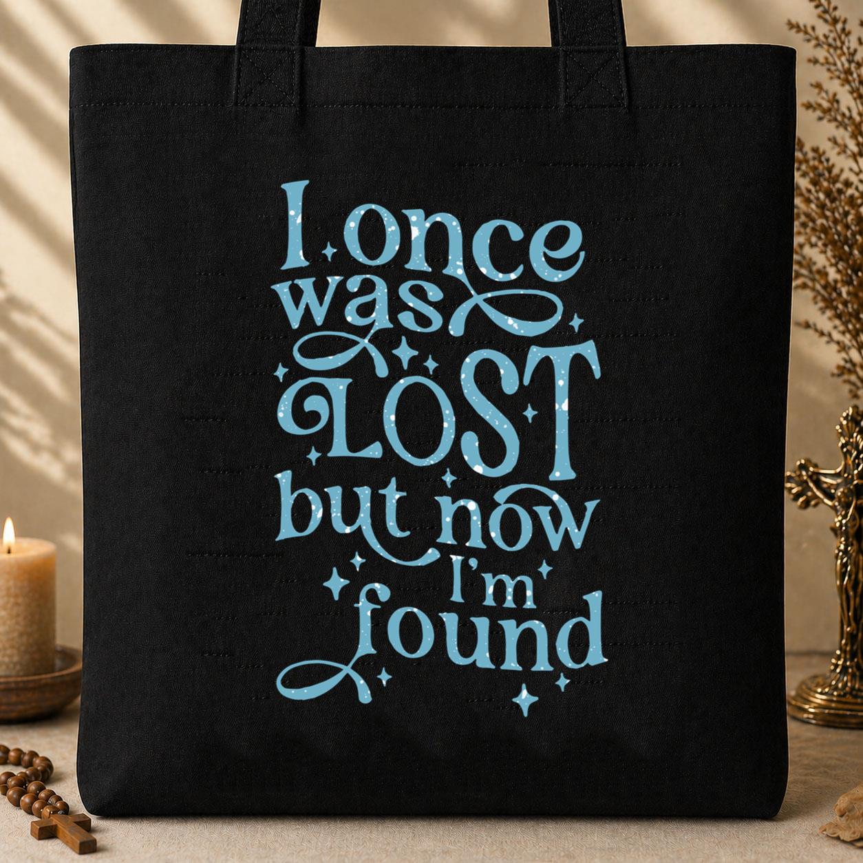 I Once Was Lost But Now I_m Found Tote Bag