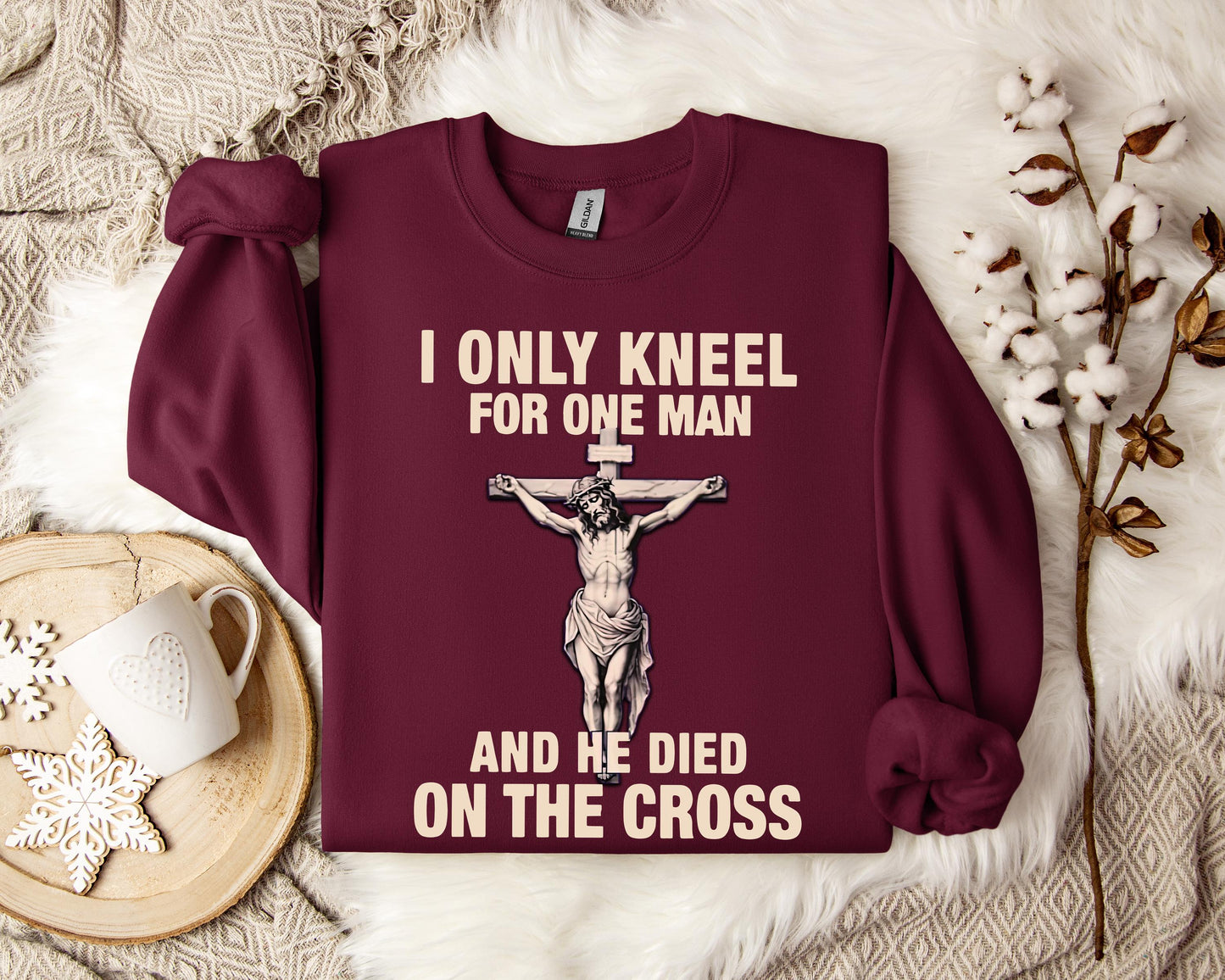 I Only Kneel For One Man And He Died On The Cross 2 Sweatshirt