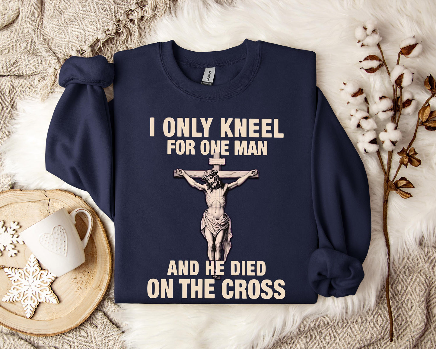 I Only Kneel For One Man And He Died On The Cross 2 Sweatshirt
