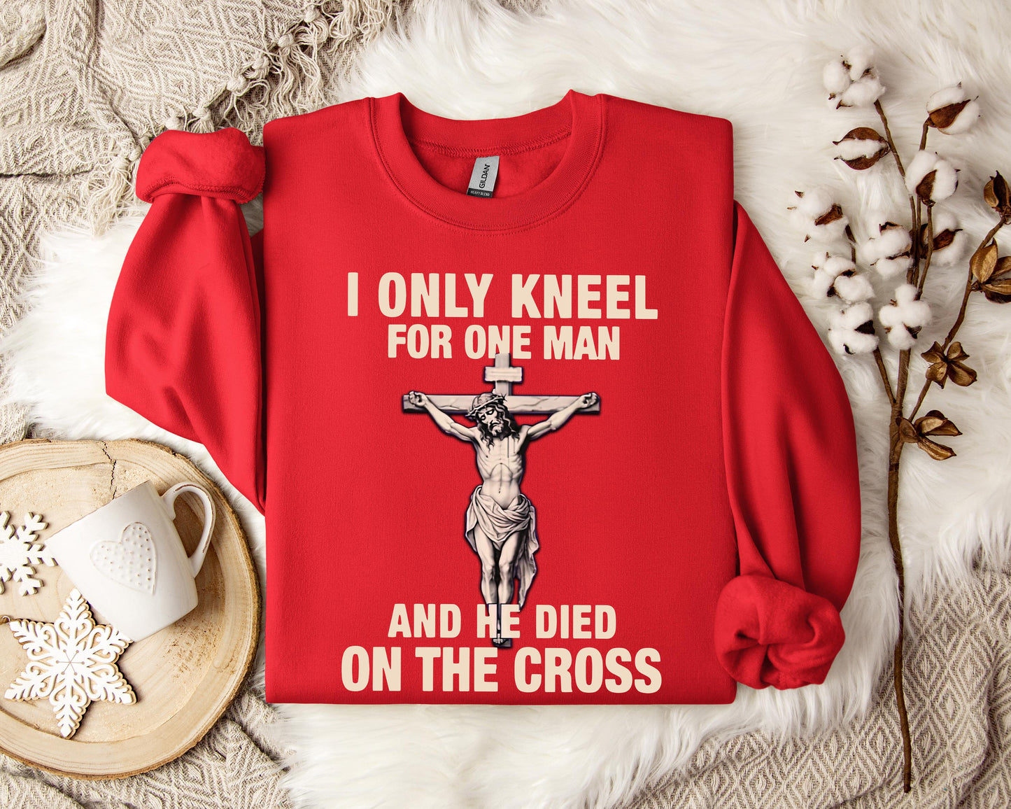I Only Kneel For One Man And He Died On The Cross 2 Sweatshirt