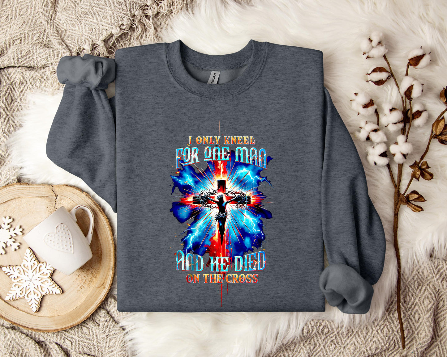 I Only Kneel For One Man And He Died On The Cross 3 Sweatshirt
