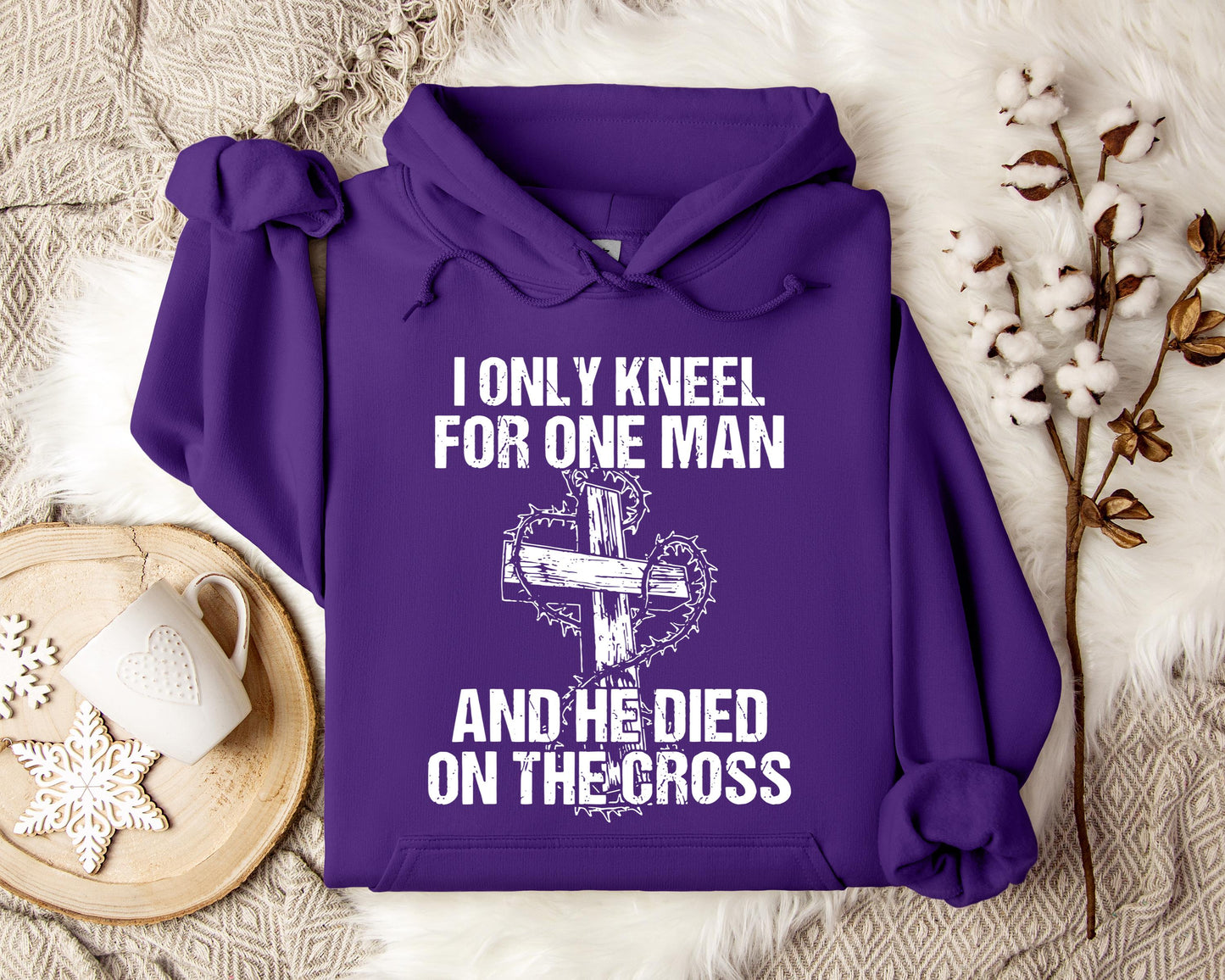 I Only Kneel For One Man And He Died On The Cross Hoodie