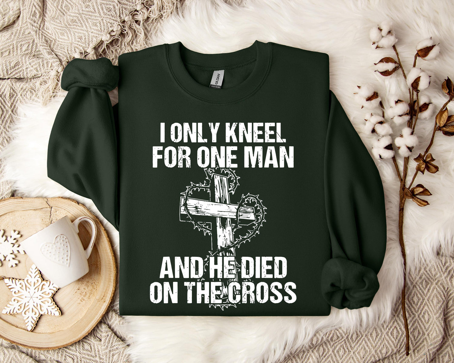 I Only Kneel For One Man And He Died On The Cross Sweatshirt