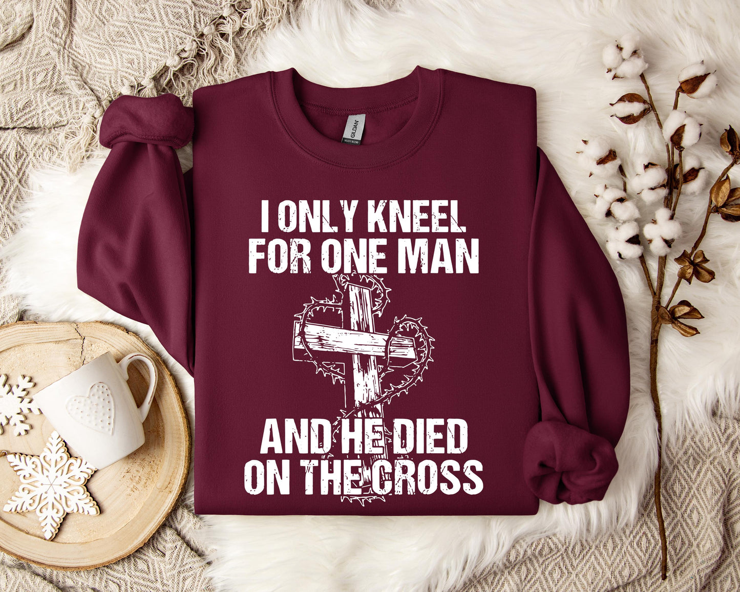 I Only Kneel For One Man And He Died On The Cross Sweatshirt