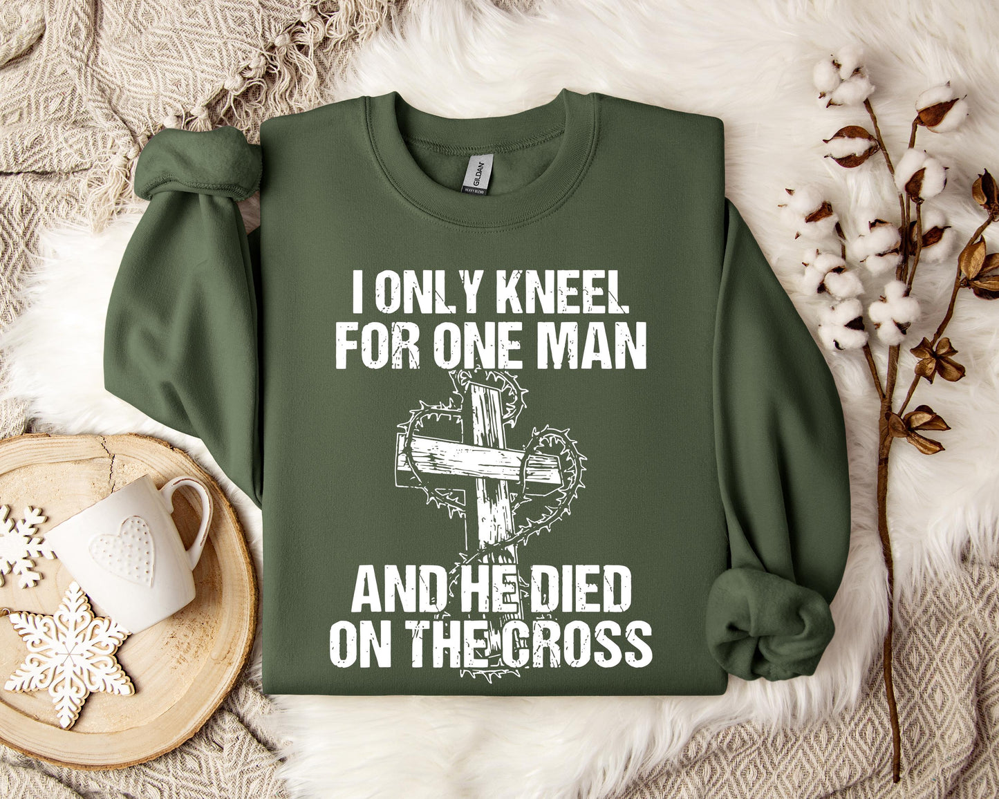 I Only Kneel For One Man And He Died On The Cross Sweatshirt